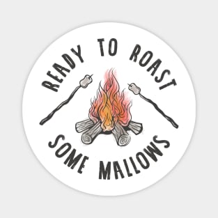 Ready to Roast Some Mallows - © GraphicLoveShop Magnet